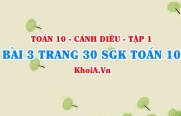 Bài 3 trang 30 SGK Toán 10 tập 1 Cánh Diều